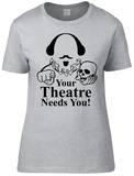 Your Theatre Needs You design Premium Cotton Ladies T-Shirt